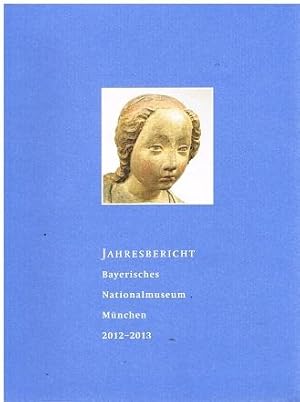 Bild des Verkufers fr Jahresbericht Bayerisches Nationalmuseum 2012-2013. zum Verkauf von Antiquariat Bernd Preler