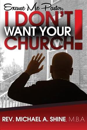 Bild des Verkufers fr Excuse Me Pastor, I Don't Want Your Church! zum Verkauf von GreatBookPrices