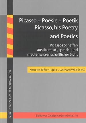 Seller image for Picasso   Poesie   Poetik / Picasso, his Poetry and Poetics: Picassos Schaffen aus literatur-, sprach- und medienwissenschaftlicher Sicht (Biblioteca . - Beihefte zur Zeitschrift fr Katalanistik) for sale by buchversandmimpf2000