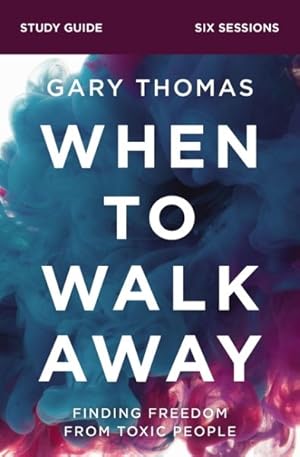 Image du vendeur pour When to Walk Away : Finding Freedom from Toxic People; Six Sessions mis en vente par GreatBookPricesUK