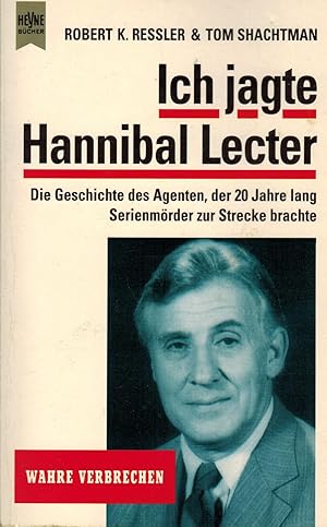 Bild des Verkufers fr Ich jagte Hannibal Lecter. Die Geschichte des Agenten, der 20 Jahre lang Serientter zur Strecke brachte zum Verkauf von Paderbuch e.Kfm. Inh. Ralf R. Eichmann