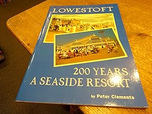 Seller image for Lowestoft: 200 Years a Seaside Resort for sale by bookworms of Cromer