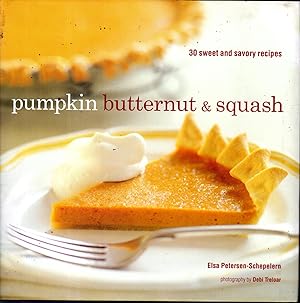 Seller image for Pumpkin Butternut & Squash: 30 Sweet and Savory Recipes for sale by Dorley House Books, Inc.