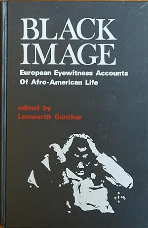 Bild des Verkufers fr Black Image: European Eyewitness Accounts of Afro-American Life zum Verkauf von Faith In Print