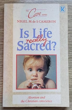 Is Life Really Sacred?: Abortion and the Christian Conscience (The Care series)