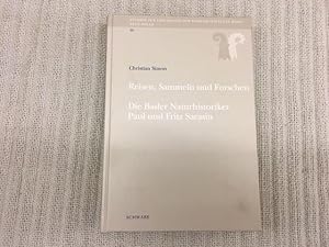 Immagine del venditore per Reisen, Sammeln und Forschen. Die Basler Naturhistoriker Paul und Fritz Sarasin. Studien zur Geschichte der Wissenschaften in Basel. Neue Folge 10 venduto da Genossenschaft Poete-Nscht