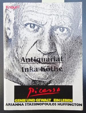 Picasso : Genie und Gewalt ; ein Leben + 3 Beigaben über Picasso - Aus dem Amerikanischen von And...