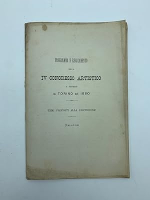 Programma e regolamento per il IV congresso artistico a tenersi in Torino nel 1880. Temi proposti...