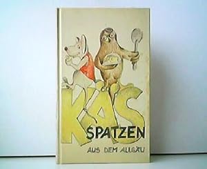 Bild des Verkufers fr Ksspatzen aus dem Allgu. zum Verkauf von Antiquariat Kirchheim