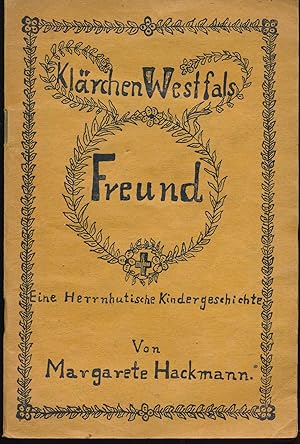 Klärchen Westfals Freund oder Wer Gertruds Kinder weiter lehrt;Eine Herrnhutische Kindergeschichte