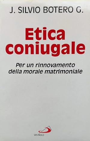 . ETICA CONIUGALE Per un rinnovamento della morale matrimoniale