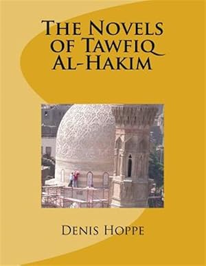 Imagen del vendedor de Novels of Tawfiq Al-hakim : Princeton University Senior Thesis in the Department of Oriental Studies. 1969 a la venta por GreatBookPrices