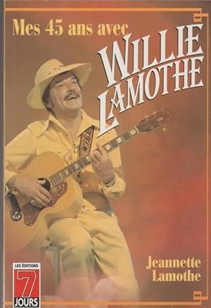 Image du vendeur pour Mes 45 ans avec willie lamothe mis en vente par Livres Norrois