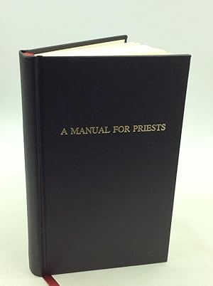 A MANUAL FOR PRIESTS OF THE AMERICAN CHURCH: Complementary to the Occasional Offices of the Book ...