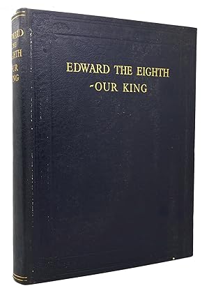 Seller image for EDWARD THE EIGHTH - OUR KING Illustrated for sale by Rare Book Cellar