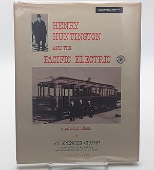 Henry Huntington and the Pacific Electric; A Pictorial Album.