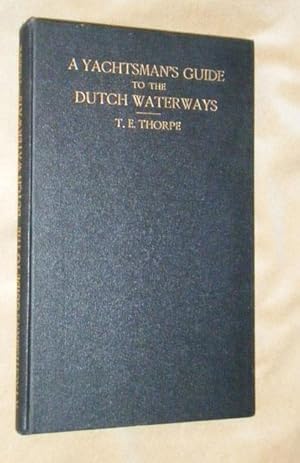 A YACHTSMAN'S GUIDE TO THE DUTCH WATERWAYS Including the Zuider Zee and the Friesland Meers.