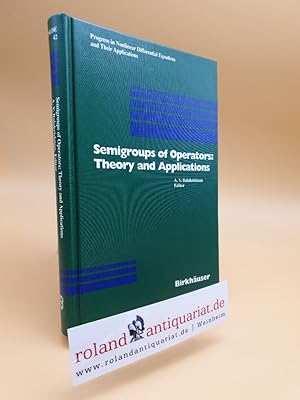 Image du vendeur pour Semigroups of Operators: Theory and Applications: International Conference in Newport Beach, December 14-18, 1998 (Progress in Nonlinear Differential Equations and Their Applications (42), Band 42) mis en vente par Roland Antiquariat UG haftungsbeschrnkt
