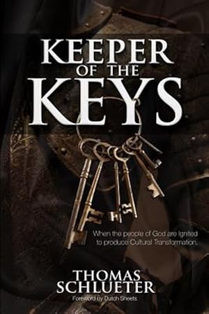 Bild des Verkufers fr Keeper of the Keys : When the People of God Are Ignited to Produce Cultural Transformation zum Verkauf von GreatBookPrices
