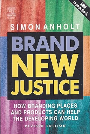 Seller image for Brand New Justice: How Branding Places and Products Can Help the Developing World, Revised Edition JMc for sale by Charles Lewis Best Booksellers