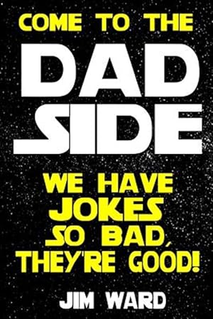 Immagine del venditore per Come To The Dad Side - We Have Jokes So Bad, They're Good: Dad Jokes Gift Idea Book venduto da GreatBookPrices