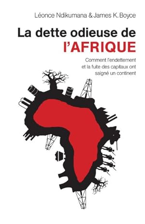 Bild des Verkufers fr La Dette Odieuse De L'afrique : Comment L?endettement Et La Fuite Des Capitaux Ont Saigne Un Continent -Language: french zum Verkauf von GreatBookPrices