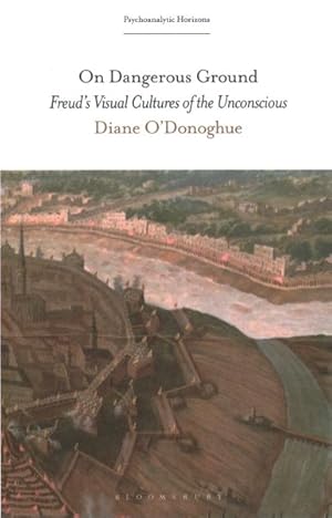 Seller image for On Dangerous Ground : Freud?s Visual Cultures of the Unconscious for sale by GreatBookPrices