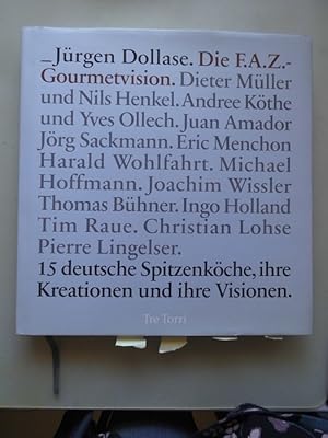 Seller image for Die F.A.Z.-Gourmetvision : 15 deutsche Spitzenkche, ihre Kreationen und ihre Visionen. for sale by Versandantiquariat Harald Quicker