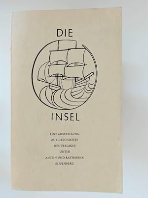 Seller image for Die Insel. Eine Ausstellung zur Geschichte des Verlages unter Anton und Katharina Kippenberg. for sale by avelibro OHG