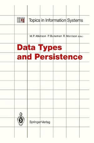 Bild des Verkufers fr Data Types and Persistence (Topics in Information Systems). zum Verkauf von Wissenschaftl. Antiquariat Th. Haker e.K