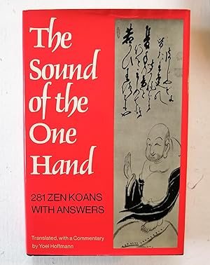 The Sound of the One Hand: 281 Zen Koans with Answers