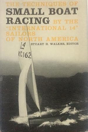 Seller image for The Techniques of Small Boat Racing by The International 14" Sailors of North America. for sale by Jay's Basement Books