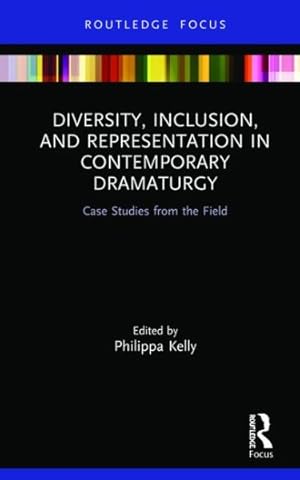 Seller image for Diversity, Inclusion, and Representation in Contemporary Dramaturgy : Case Studies from the Field for sale by GreatBookPrices