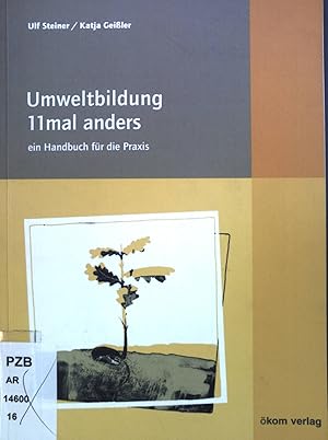 Umweltbildung 11mal anders : ein Handbuch für die Praxis.