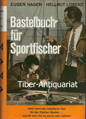 Bastelbuch für Sportfischer. Anleitungen zur Selbstanfertigung vieler Fanggeräte und zum Fliegenb...