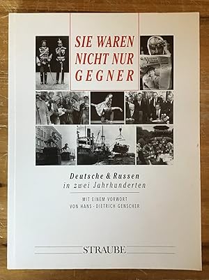 Imagen del vendedor de Sie waren nicht nur Gegner : Deutsche u. Russen in zwei Jahrhunderten. a la venta por Antiquariat Peda