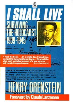 I Shall Live: Surviving the Holocaust 1939-1945