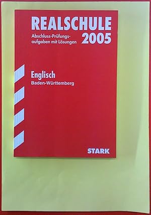 Bild des Verkufers fr Realschule 2005. Englisch Baden-Wrttemberg. Abschluss-Prfungsaufgaben mit Lsungen. 19. neu bearbeitete Auflage zum Verkauf von biblion2