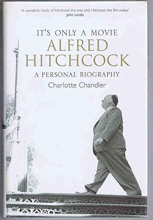 It's Only a Movie: Alfred Hitchcock - A Personal Biography