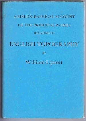 Image du vendeur pour A Bibliographical Account of the Principal Works Relating to English Topography mis en vente par Lazy Letters Books