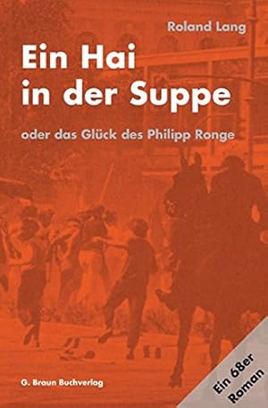 Bild des Verkufers fr Ein Hai in der Suppe: oder das Glck des Philipp Ronge. Ein 68er Roman zum Verkauf von Gabis Bcherlager