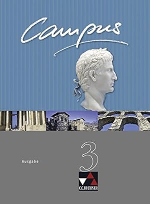 Campus - Ausgabe C. Gesamtkurs Latein in drei Bänden / Campus C 3