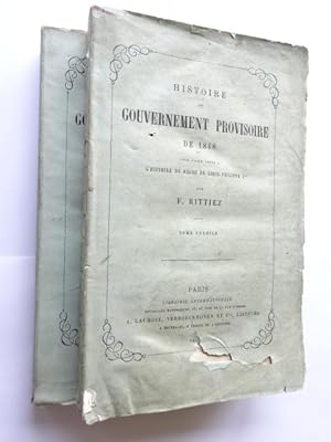 Rittiez, F. - Histoire du Gouvernement provisoire de 1848 pour faire suite à l'Histoire du règne ...