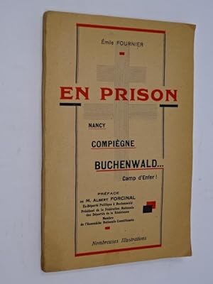 Fournier, Emile - En prison, Nancy, Compiègne, Buchenwald, camp d'enfer. Préface de M. Albert For...