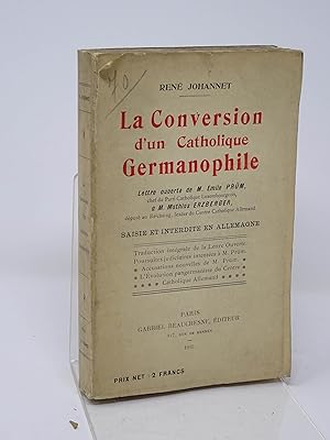 Johannet, Rene - La Conversion d'un catholique germanophile. Lettre ouverte de M. Emile Prüm à M....