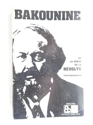 Brupbacher, Fritz - Michel Bakounine ou Le démon de la révolte; traduit de l'allemand, avec des a...