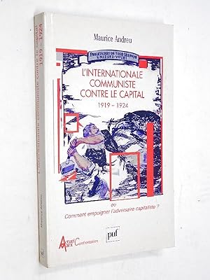 Andreu, Maurice - L'Internationale communiste contre le capital, 1919-1924 ou Comment empoigner l...