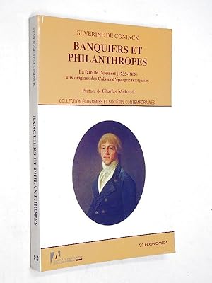 Coninck, Séverine de - Banquiers et philanthropes : la famille Delessert, 1735-1868, aux origines...