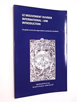 Mustill Edd. Lee Eric. - Le mouvement ouvrier international : une introduction. Un guide concis d...