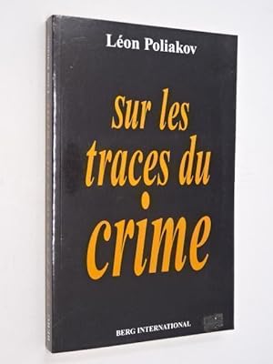 Poliakov, Léon - Sur les traces du crime ; introd. de Paul Zawadzki ; préf. de Christian Delacamp...